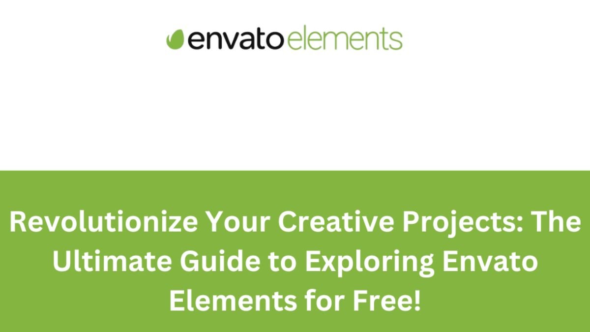 Revolutionize Your Creative Projects_The Ultimate Guide to Exploring Envato Elements for Free!