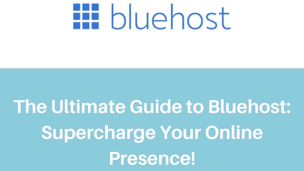 The Ultimate Guide To Bluehost_Supercharge Your Online Presence!