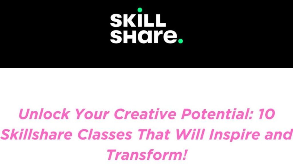 Unlock Your Creative Potential_10 Skillshare Classes That Will Inspire and Transform!