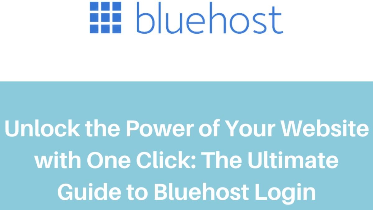 Unlock the Power of Your Website with One Click_The Ultimate Guide to Bluehost Login
