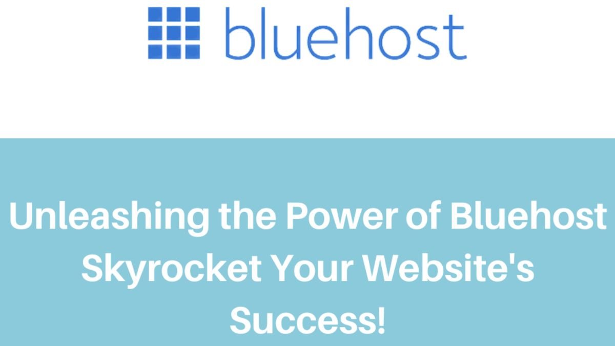 Unleashing the Power of Bluehost Skyrocket Your Website's Success!