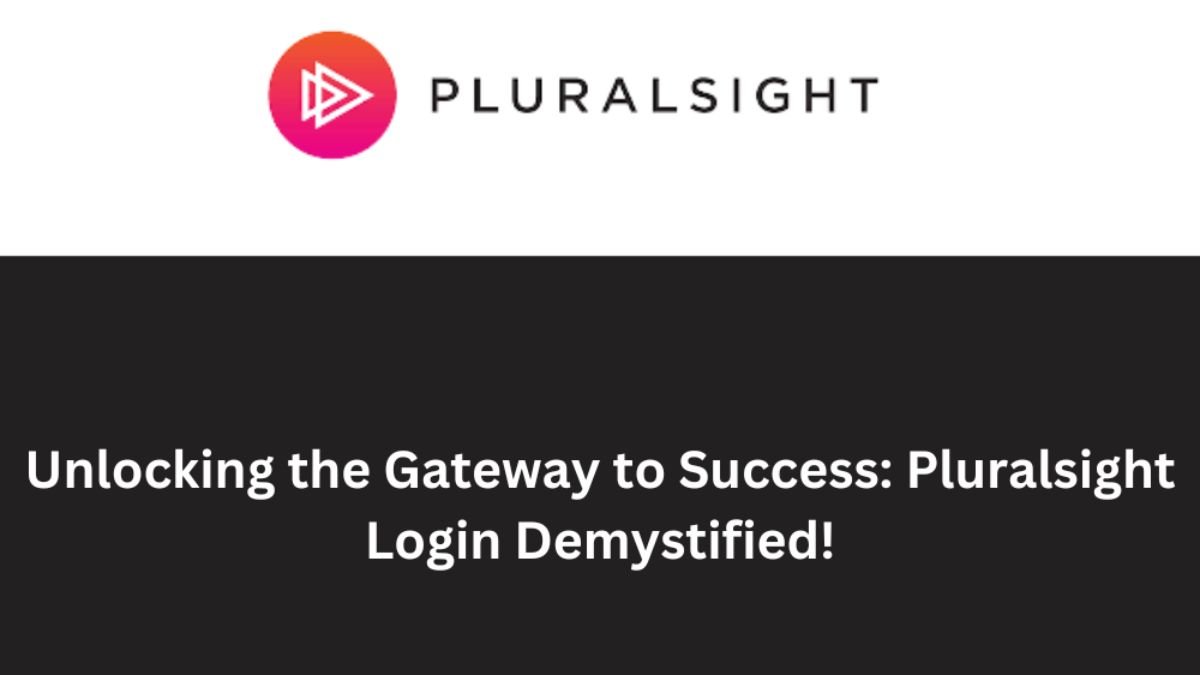 Unlocking the Gateway to Success_Pluralsight Login Demystified!