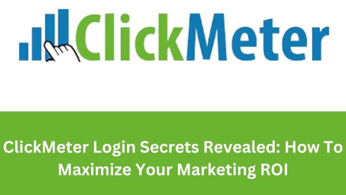 ClickMeter Login Secrets Revealed How To Maximize Your Marketing ROI