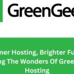 Greener Hosting, Brighter Future Unveiling The Wonders Of Green Geeks Hosting