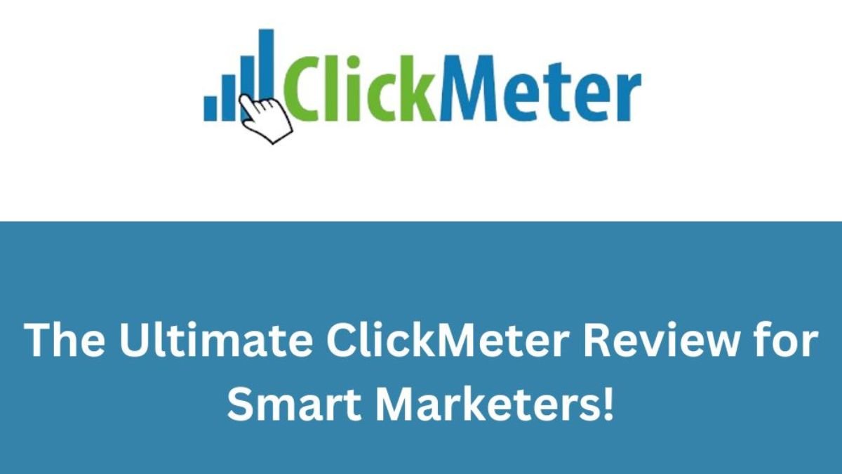 The Ultimate ClickMeter Review for Smart Marketers