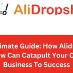 The Ultimate Guide How Alidropship Review Can Catapult Your Online Business To Success