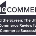 Behind the Screen_The Ultimate BigCommerce Review for E-Commerce Success!