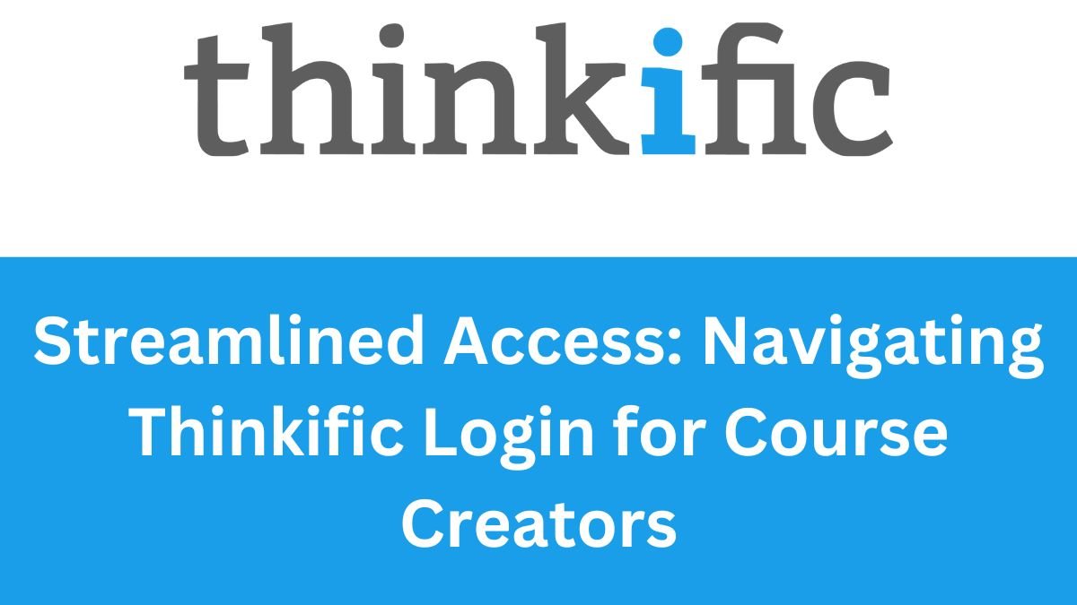 Streamlined Access Navigating Thinkific Login for Course Creators
