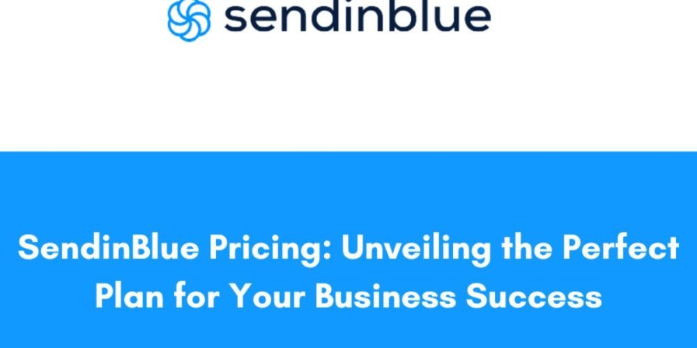SendinBlue Pricing_Unveiling the Perfect Plan for Your Business Success