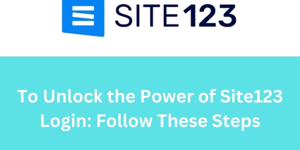 To Unlock the Power of Site123 Login_Follow These Steps