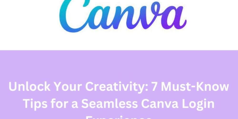 Unlock Your Creativity 7 Must-Know Tips for a Seamless Canva Login Experience